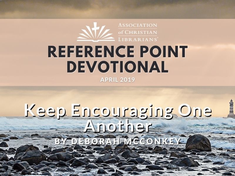 “And let us consider how to stir up one another to love and good works, not neglecting to meet together, as is the habit of some, but encouraging one another, and all the more as you see the Day drawing near.” (Hebrews 10:24-25 RSV).