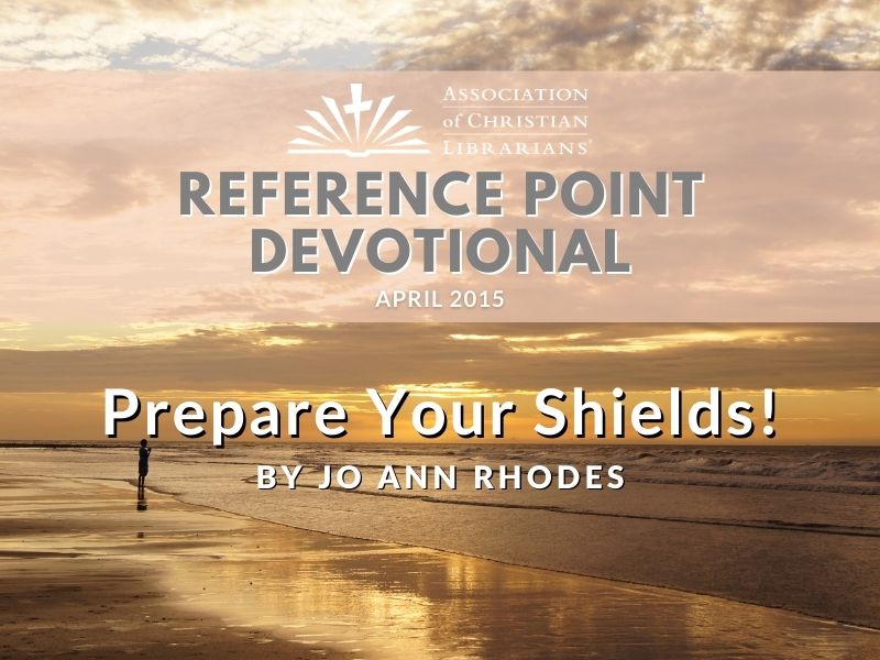 “Prepare your shields, both large and small, and march out for battle! Harness the horses, mount the steeds! Take your positions with helmets on! Polish your spears, put on your armor!” (Jeremiah 46:3-4 NIV)